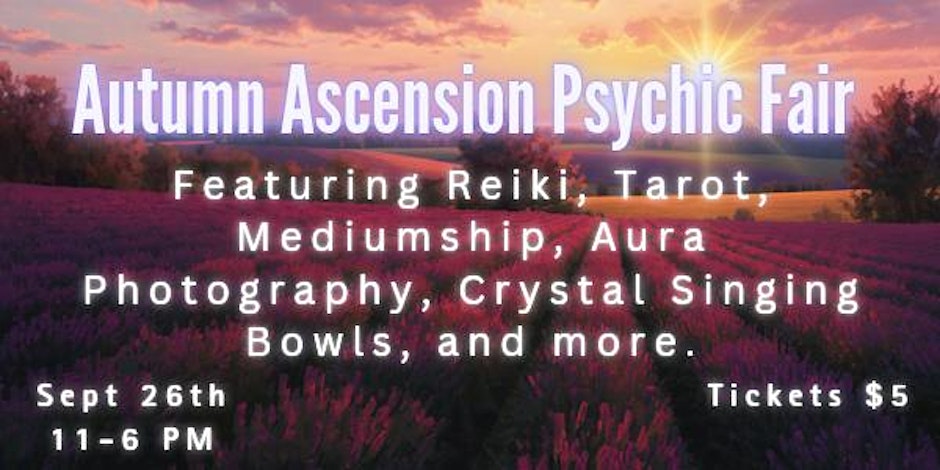 Autumn Ascension Psychic Fair flyer: rows of purple lavender running toward a horizon at sunset, with the sun flaring through pink and gold clouds. Text lists Reiki, Tarot, Mediumship, Aura Photography and Crystal Singing Bowls, with Sept 26th, 11 to 6 PM and Tickets $5.